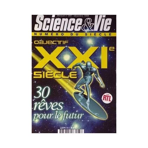 Science Et Vie N° 987 Du 01/12/1999 - Objectif Xxieme Siecle - 30 Reves Pour Le Futur.