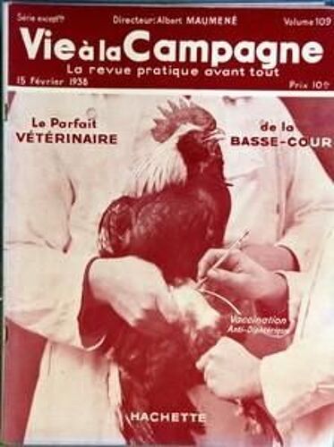 Vie A La Campagne Numero Extraordinaire N° 109 Du 15/02/1938 - Sommaire - Nos Illustrations - Vaccination Antidiphterique - Conduite D'une Autopsie Au Laboratoire Veterinaire Avicole Vie A La Campagne Et Jardins Et Basses-Cours - Frontispice - Soi...