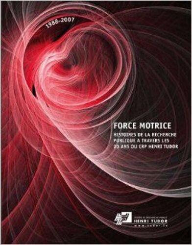 Force Motrice Histoire De La Recherche À Travers Les 20 Ans Du Crp Henri Tudor (1988-2007) 