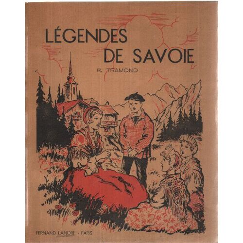 Légendes De Savoie, Par Renée Tramond.  Illustrations De Pierre Rousseau.