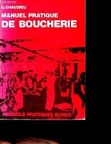 Manuel Pratique De Boucherie - Collection Manuels Pratiques - 6e Édition.