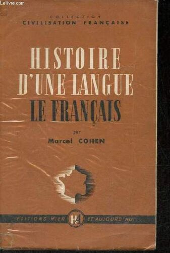 Histoire D Une Langue Le Français (Des Lointaines Origines À Nos Jours) - Collection Civilisation Française.