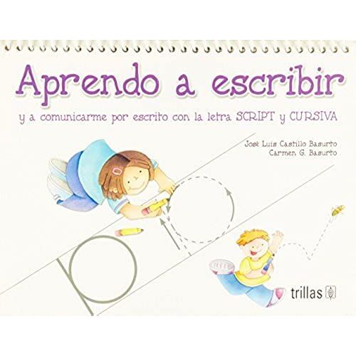 Aprendo A Escribir Y A Comunicarme Por Escrito Con La Letra Scrip Y Cursiva/ Learn To Write And Communicate In Writing With Cursive And Script Letter (Spanish Edition)