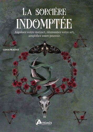 La Sorcière Indomptée - Aiguisez Votre Instinct, Réinventez Votre Art, Amplifiez Votre Pouvoir