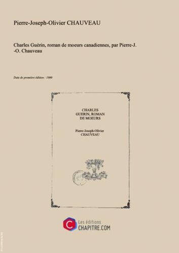 Charles Guérin, Roman De Moeurs Canadiennes, Par Pierre-J.-O. Chauveau [Edition De 1900]