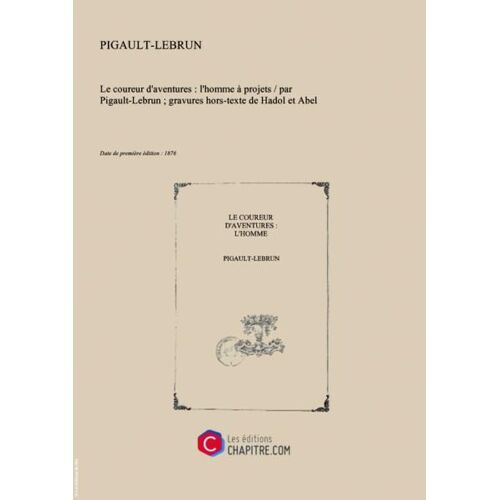 "Le Coureur D'aventures : L'homme À Projets   Par Pigault-Lebrun - Gravures Hors-Texte De Hadol Et Abel B. [Edition De 1876]"