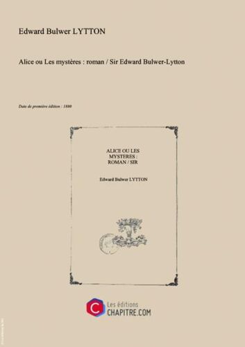 Alice Ou Les Mystères : Roman   Sir Edward Bulwer-Lytton [Edition De 1880]