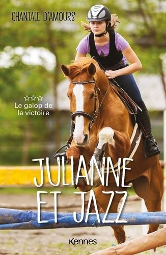 Julianne Et Jazz - Tome 3 - Le Galop De La Victoire