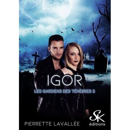 Les Gardiens Des Ténèbres - Tome 3 - Igor