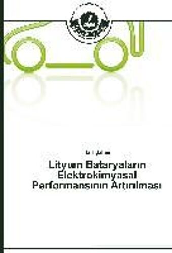Lityum Bataryalar¿N Elektrokimyasal Performans¿N¿N Art¿R¿Lmas¿