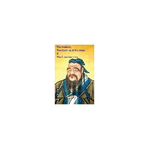 The Analects, The Doctrine Of The Mean & The Great Learning