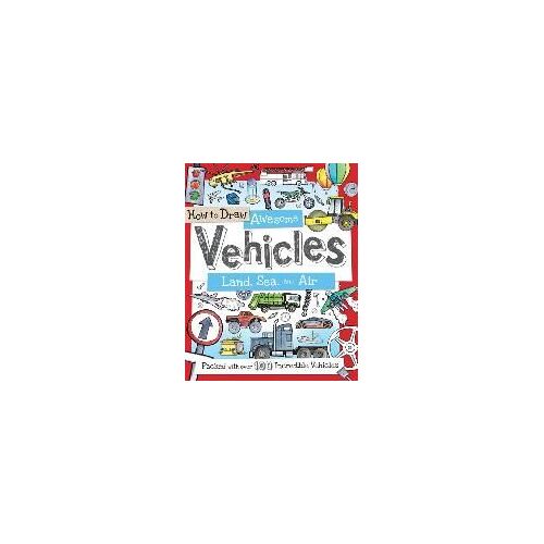 How To Draw Awesome Vehicles: Land, Sea, And Air
