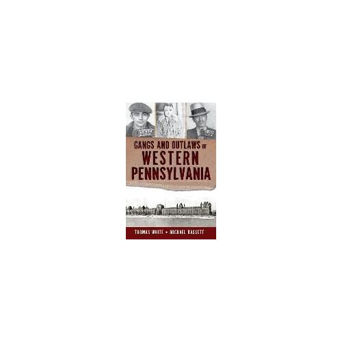Gangs And Outlaws Of Western Pennsylvania
