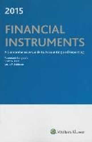 Financial Instruments: A Comprehensive Guide To Accounting & Reporting (2015)