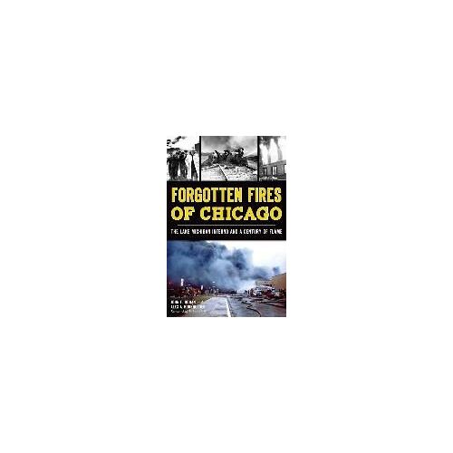 Forgotten Fires Of Chicago