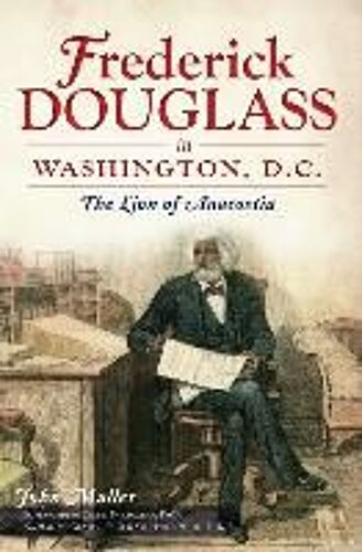 Frederick Douglass In Washington, D.C.