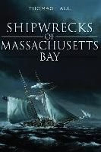 Shipwrecks Of Massachusetts Bay