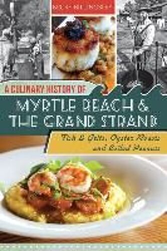 A Culinary History Of Myrtle Beach & The Grand Strand
