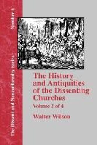 History & Antiquities Of The Dissenting Churches - Vol. 2
