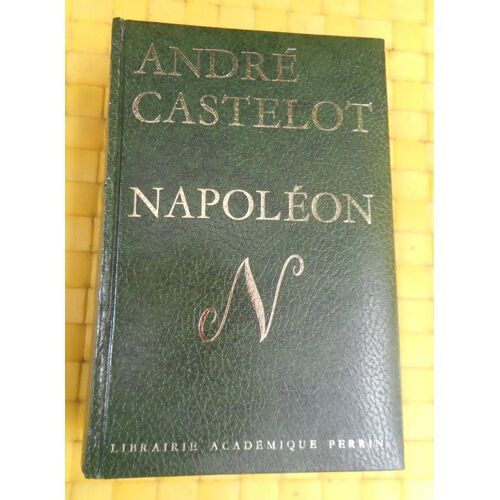 Napoléon D'andré Castelot - Édition De 1968, Librairie Académique Perrin