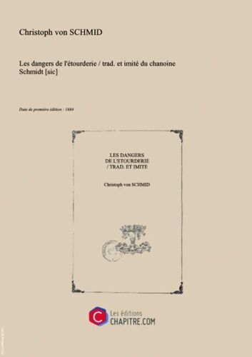 Les Dangers De L'étourderie   Trad. Et Imité Du Chanoine Schmidt [Sic] [Edition De 1884]