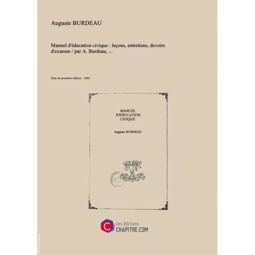 Manuel D'éducation Civique : Leçons, Entretiens, Devoirs D'examen   Par A. Burdeau,... [Edition De 1893]