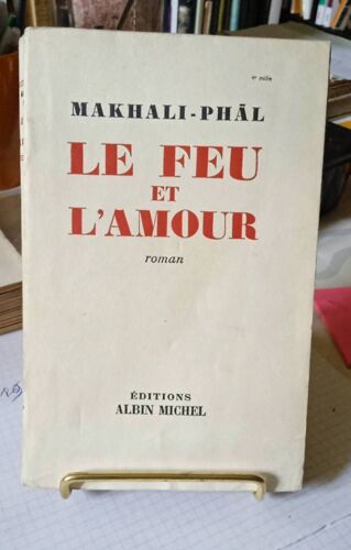 Le Feu Et L'amour Makhali Phàl Albin Michel 1953