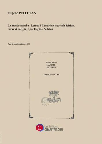 Le Monde Marche : Lettres À Lamartine (Seconde Édition, Revue Et Corigée)   Par Eugène Pelletan [Edition De 1858]