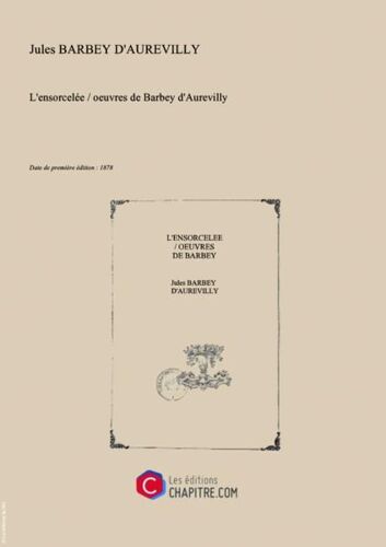 L'ensorcelée   Oeuvres De Barbey D'aurevilly [Edition De 1878]