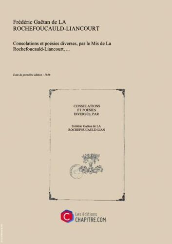 Consolations Et Poésies Diverses, Par Le Mis De La Rochefoucauld-Liancourt,... [Edition De 1838]