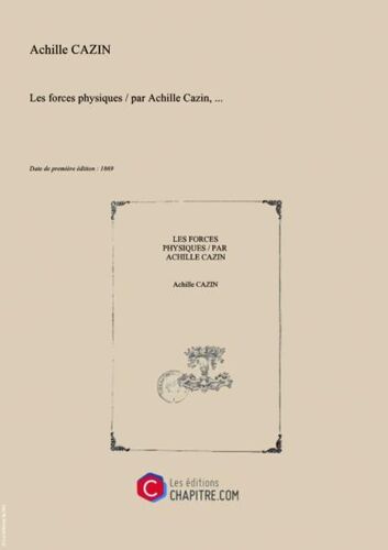 Les Forces Physiques   Par Achille Cazin, [Edition De 1869]