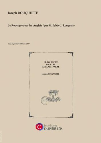 Le Rouergue Sous Les Anglais   Par M. L'abbé J. Rouquette [Edition De 1887]