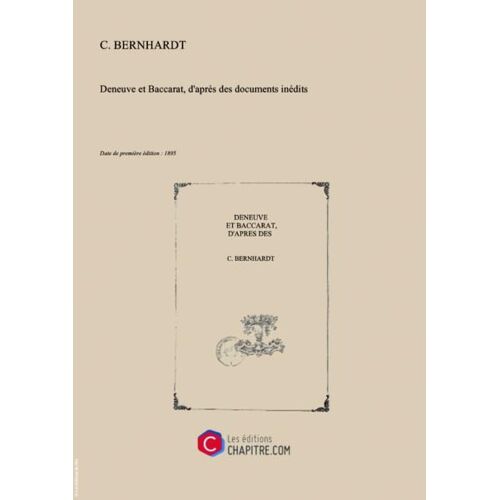 Deneuve Et Baccarat, D'après Des Documents Inédits [Edition De 1895]