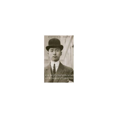 V.K. Wellington Koo And The Emergence Of Modern China