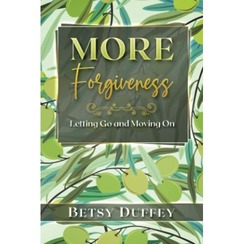 More Forgiveness: Letting Go And Moving On (The More Series)