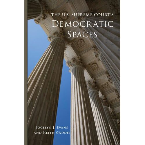The U.S. Supreme Court's Democratic Spaces (Studies In American Constitutional Heritage, 5)