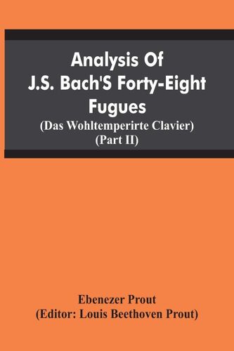 Analysis Of J.S. Bach's Forty-Eight Fugues (Das Wohltemperirte Clavier) (Partii)