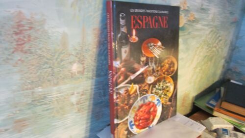 Espagne - Le Pays Et Les Gens - Toutes Les Grandes Recettes