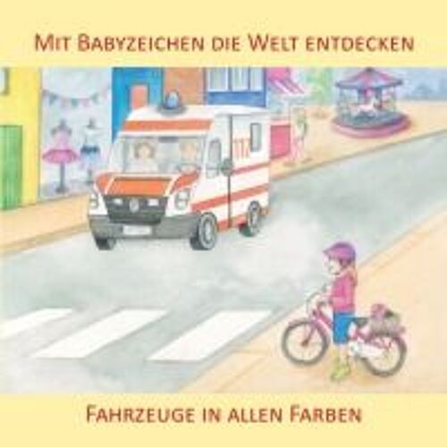 Mit Babyzeichen Die Welt Entdecken: Fahrzeuge In Allen Faben