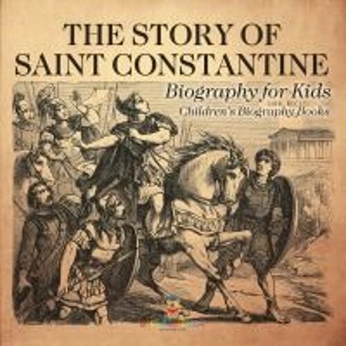 The Story Of Saint Constantine - Biography For Kids | Children's Biography Books