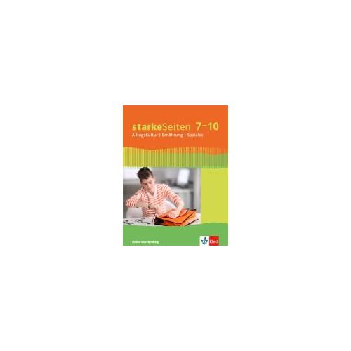 Starke Seiten. Schülerbuch 7.-10. Schuljahr. Alltagskultur - Ernährung - Soziales. Ausgabe Baden-Württemberg Ab 2017
