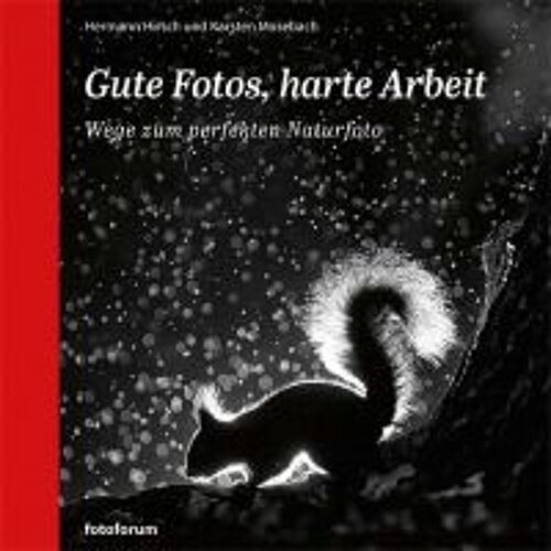 Gute Fotos, Harte Arbeit