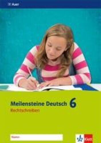 Meilensteine Deutsch 6. Arbeitsheft Rechtschreiben 6. Klasse. Ausgabe Ab 2016