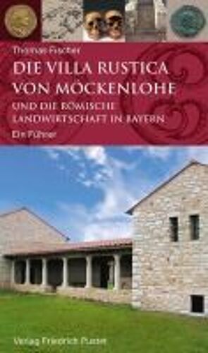 Die Villa Rustica Von Möckenlohe Und Die Römische Landwirtschaft In Bayern