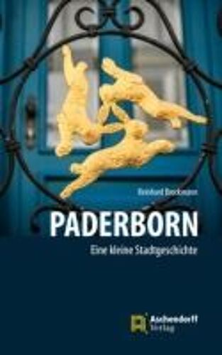 Paderborn - Ein Kleine Stadtgeschichte