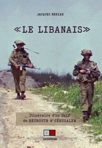 Le Libanais - Itinéraire D'un Juif De Beyrouth À Jérusalem