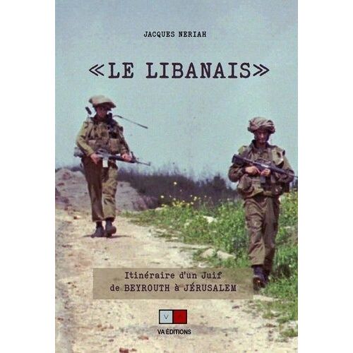 Le Libanais - Itinéraire D'un Juif De Beyrouth À Jérusalem