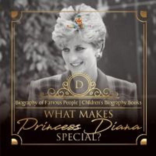 What Makes Princess Diana Special? Biography Of Famous People | Children's Biography Books
