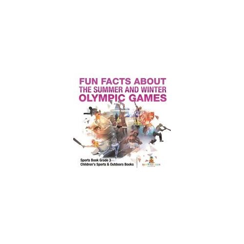 Fun Facts About The Summer And Winter Olympic Games - Sports Book Grade 3 | Children's Sports & Outdoors Books