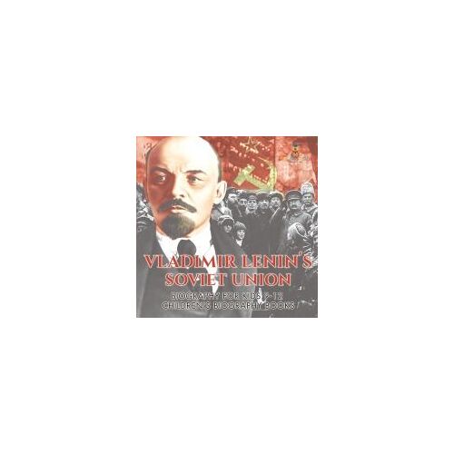 Vladimir Lenin's Soviet Union - Biography For Kids 9-12 | Children's Biography Books